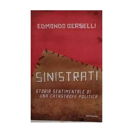 Sinistrati : storia sentimentale di una catastrofe politica