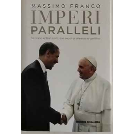 Imperi e paralleli. Vaticano e Stati Uniti: due secoli di alleanza e conflitto