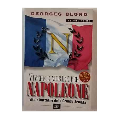 Vivere e morire per Napoleone. Volume primo