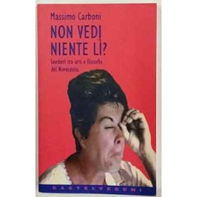 Non vedi niente lì? Sentieri tra arti e filosofie del Novecento