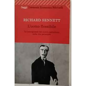 L'uomo flessibile. Le conseguenze del nuovo capitalismo sulla vita personale