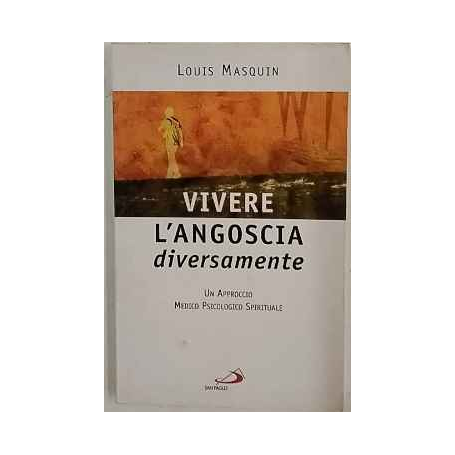 Vivere l'angoscia diversamente : un approccio medico psicologico spirituale