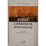 Vivere l'angoscia diversamente : un approccio medico psicologico spirituale