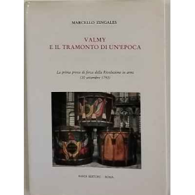 Valmy e il tramonto di un'epoca : la prima prova di forza della Rivoluzione in armi (20 settembre 1792)