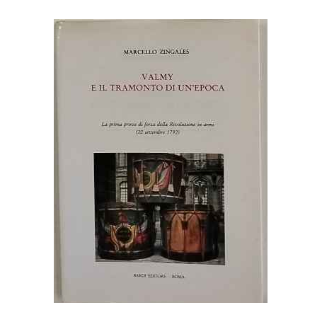 Valmy e il tramonto di un'epoca : la prima prova di forza della Rivoluzione in armi (20 settembre 1792)