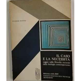 Il caso e la necessità. Saggio sulla filosofia naturale della biologia contemporanea.