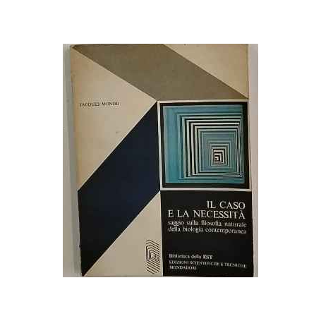 Il caso e la necessità. Saggio sulla filosofia naturale della biologia contemporanea.