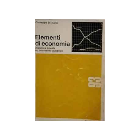Elementi di economia : iniziativa privata ed intervento pubblico