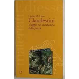 Clandestini. Viaggio nel vocabolario della paura