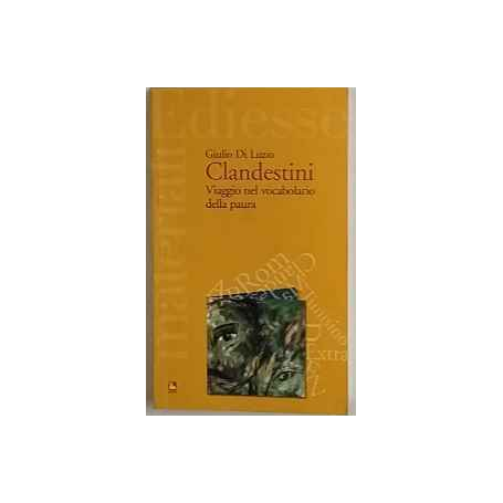 Clandestini. Viaggio nel vocabolario della paura