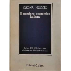 Il pensiero economico italiano. Tomo I: Le fonti (1050 - 1450) - L' etica laica