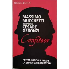 Confiteor. Potere banche e affari. La storia mai raccontata