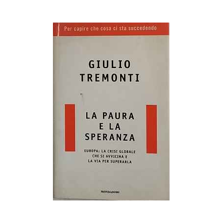 La paura e la speranza : Europa: la crisi globale che si avvicina e la via per superarla