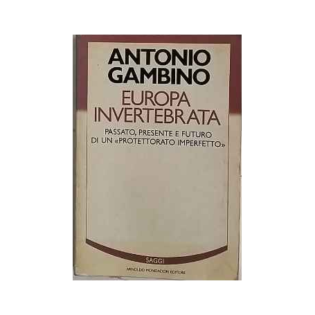 Europa invertebrata : passato presente e futuro di un protettorato imperfetto