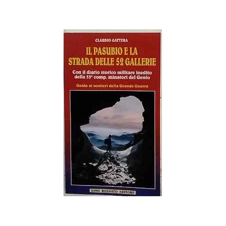 Il Pasubio e la strada delle 52 gallerie : guida ai sentieri della Grande Guerra