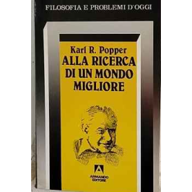 Alla ricerca di un mondo migliore : conferenze e saggi di trent'anni di attività