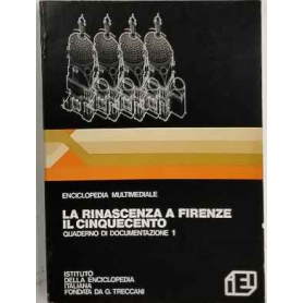 La Rinascenza a Firenze. Il Cinquecento - Quaderno di documentazione 1