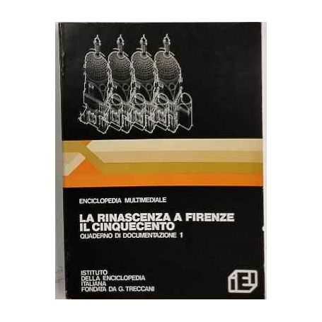 La Rinascenza a Firenze. Il Cinquecento - Quaderno di documentazione 1