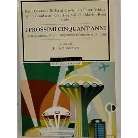 I prossimi cinquant'anni. I grandi scienziati contemporanei riflettono sul futuro