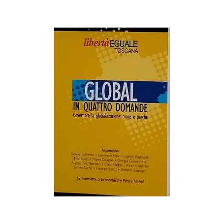 Global in quattro domande : governare la globalizzazione: come e perché