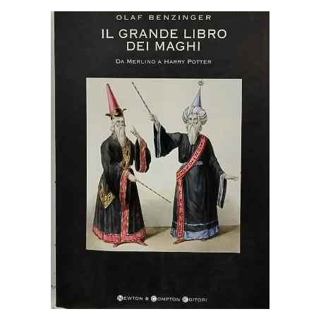 Il grande libro dei maghi. Da Merlino a Harry Potter.