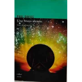 Uno strano silenzio. Siamo soli nell'universo?