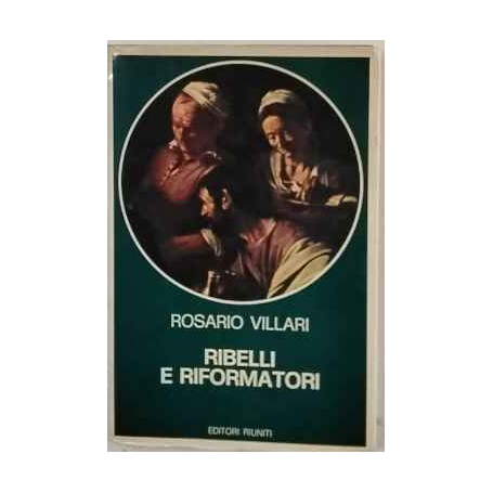 Ribelli e riformatori dal XVI al XVIII secolo