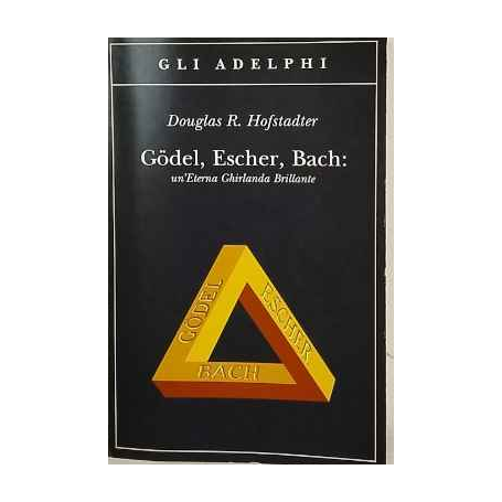 Gödel Escher Bach. Un'Eterna Ghirlanda Brillante.