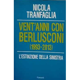 Vent'anni con Berlusconi 1993-2013