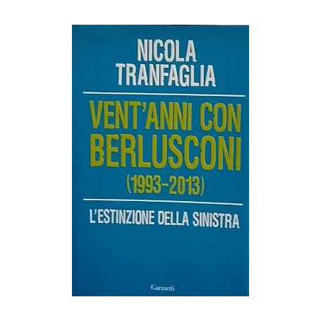 Vent'anni con Berlusconi 1993-2013