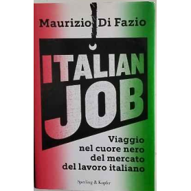 Italian job. Viaggio nel cuore nero del mercato del lavoro italiano