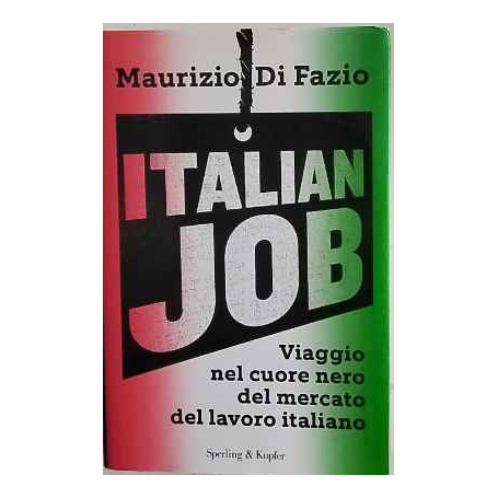 Italian job. Viaggio nel cuore nero del mercato del lavoro italiano