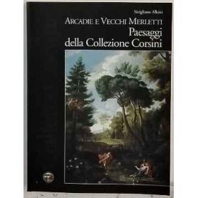Arcadie e vecchi merletti. Paesaggi della collezione Corsini