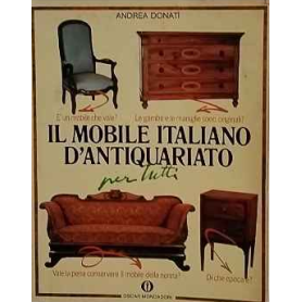 Il mobile italiano d'antiquariato : per tutti
