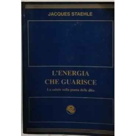 L'energia che guarisce : la salute sulla punta delle dita