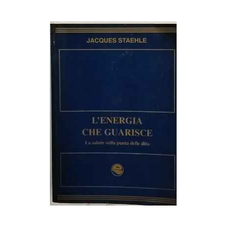 L'energia che guarisce : la salute sulla punta delle dita