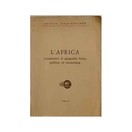 L'Africa. Lineamenti di geografia fisica politica ed economica.