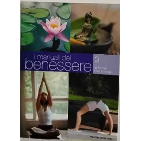 I manuali del benessere 3 in forma con lo yoga