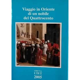 Viaggio in Oriente di un nobile del Quattrocento: il pellegrinaggio di Milliaduse d'Este