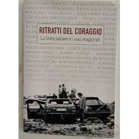 Ritratti del coraggio. Lo Stato italiano e i suoi magistrati