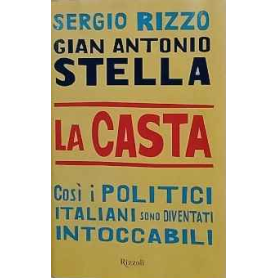La casta : cosi i politici italiani sono diventati intoccabili