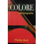 Colore. Una biografia