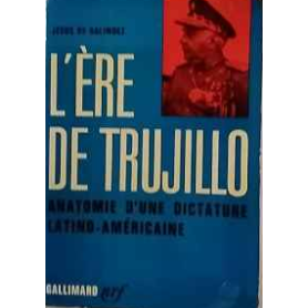L'ère de Trujillo. Anatomie d´une dictadure latino-americaine