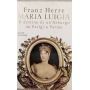 Maria Luigia. Il destino di un'Asburgo da Parigi a Parma