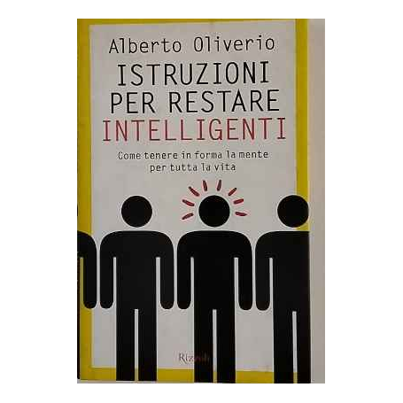 Istruzioni per restare intelligenti. Come tenere in forma la mente per tutta la vita