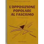 L'opposizione popolare al fascismo. Atti del convegno del 27-28 ottobre 1995.