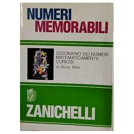 Numeri memorabili. Dizionario dei numeri matematicamente curiosi