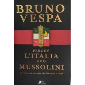Perché l'Italia amò Mussolini : (e come è sopravvissuta alla dittatura del virus)