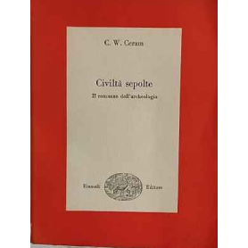 Civiltà sepolte. Il mistero dell'archeologia