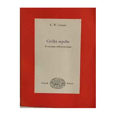 Civiltà sepolte. Il mistero dell'archeologia
